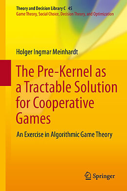 eBook (pdf) The Pre-Kernel as a Tractable Solution for Cooperative Games de Holger Ingmar Meinhardt