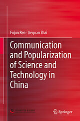 E-Book (pdf) Communication and Popularization of Science and Technology in China von Fujun Ren, Jiequan Zhai