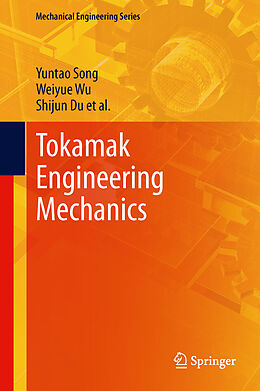 Livre Relié Tokamak Engineering Mechanics de Yuntao Song, Shijun Du, Weiyue Wu