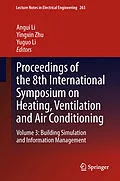 E-Book (pdf) Proceedings of the 8th International Symposium on Heating, Ventilation and Air Conditioning von Angui Li, Yingxin Zhu, Yuguo Li