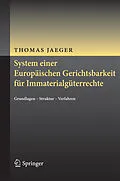 E-Book (pdf) System einer Europäischen Gerichtsbarkeit für Immaterialgüterrechte von Thomas Jaeger