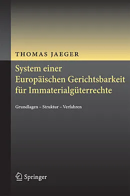 E-Book (pdf) System einer Europäischen Gerichtsbarkeit für Immaterialgüterrechte von Thomas Jaeger
