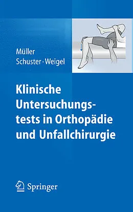 E-Book (pdf) Klinische Untersuchungstests in Orthopädie und Unfallchirurgie von Franz Josef Müller, Christian Schuster, Bernhard Weigel