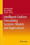 E-Book (pdf) Intelligent Fashion Forecasting Systems: Models and Applications von Tsan-Ming Choi, Chi-Leung Hui, Yong Yu