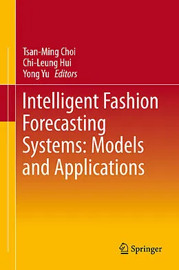 E-Book (pdf) Intelligent Fashion Forecasting Systems: Models and Applications von Tsan-Ming Choi, Chi-Leung Hui, Yong Yu
