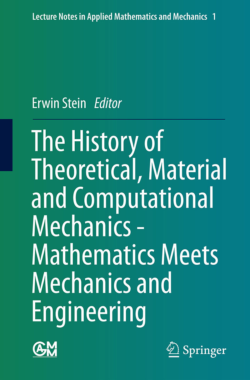 The History of Theoretical, Material and Computational Mechanics - Mathematics Meets Mechanics and Engineering