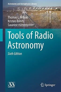 E-Book (pdf) Tools of Radio Astronomy von Thomas L. Wilson, Kristen Rohlfs, Susanne Hüttemeister