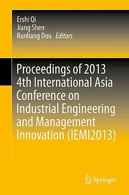 E-Book (pdf) Proceedings of 2013 4th International Asia Conference on Industrial Engineering and Management Innovation (IEMI2013) von Ershi Qi, Jiang Shen, Runliang Dou
