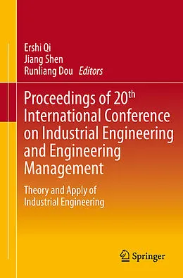 E-Book (pdf) Proceedings of 20th International Conference on Industrial Engineering and Engineering Management von Ershi Qi, Jiang Shen, Runliang Dou