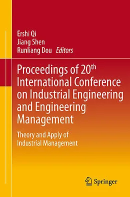E-Book (pdf) Proceedings of 20th International Conference on Industrial Engineering and Engineering Management von Ershi Qi, Jiang Shen, Runliang Dou