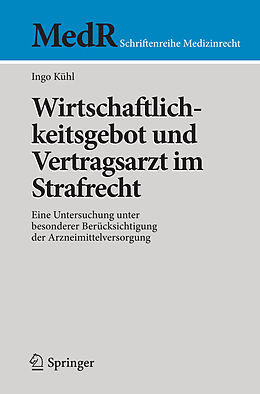 E-Book (pdf) Wirtschaftlichkeitsgebot und Vertragsarzt im Strafrecht von Ingo Kühl