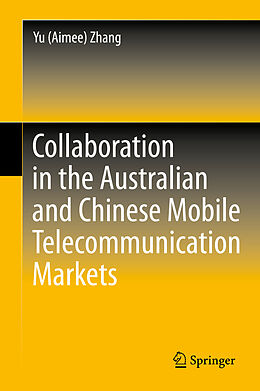 Livre Relié Collaboration in the Australian and Chinese Mobile Telecommunication Markets de Yu (Aimee) Zhang