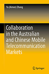 eBook (pdf) Collaboration in the Australian and Chinese Mobile Telecommunication Markets de Yu (Aimee) Zhang