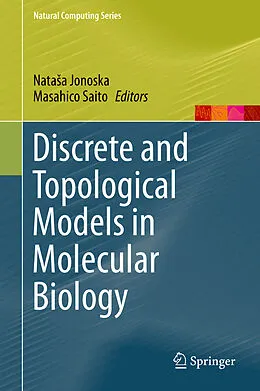 E-Book (pdf) Discrete and Topological Models in Molecular Biology von Nataa Jonoska, Masahico Saito