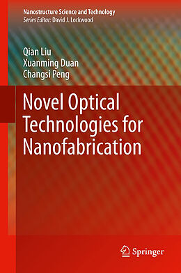 Livre Relié Novel Optical Technologies for Nanofabrication de Qian Liu, Changsi Peng, Xuanming Duan
