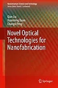 E-Book (pdf) Novel Optical Technologies for Nanofabrication von Qian Liu, Xuanming Duan, Changsi Peng