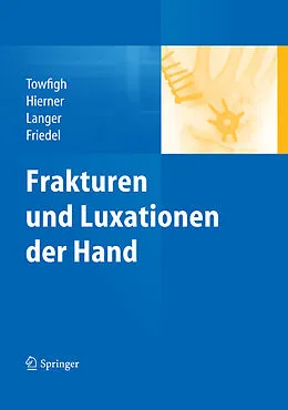 E-Book (pdf) Frakturen und Luxationen der Hand von Hossein Towfigh, Robert Hierner, Martin Langer
