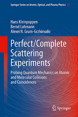 Livre Relié Perfect/Complete Scattering Experiments de Hans Kleinpoppen, Alexei N. Grum-Grzhimailo, Bernd Lohmann