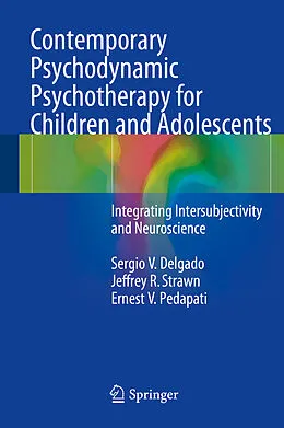 E-Book (pdf) Contemporary Psychodynamic Psychotherapy for Children and Adolescents von Sergio V. Delgado, Jeffrey R. Strawn, Ernest V. Pedapati