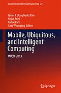 E-Book (pdf) Mobile, Ubiquitous, and Intelligent Computing von James J. (Jong Hyuk) Park, Hojjat Adeli, Namje Park