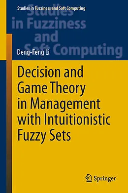 E-Book (pdf) Decision and Game Theory in Management With Intuitionistic Fuzzy Sets von Deng-Feng Li
