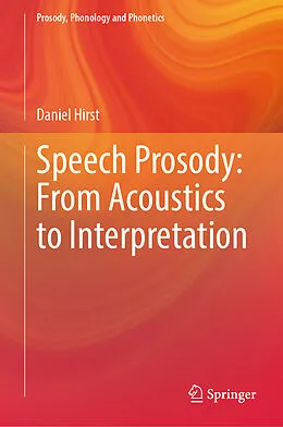 E-Book (pdf) Speech Prosody: From Acoustics to Interpretation von Daniel Hirst