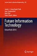 E-Book (pdf) Future Information Technology von James J. (Jong Hyuk) Park, Ivan Stojmenovic, Min Choi