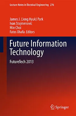 E-Book (pdf) Future Information Technology von James J. (Jong Hyuk) Park, Ivan Stojmenovic, Min Choi