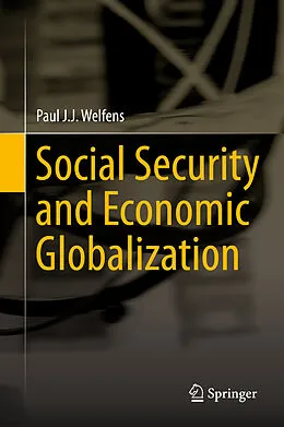 E-Book (pdf) Social Security and Economic Globalization von Paul J. J. Welfens