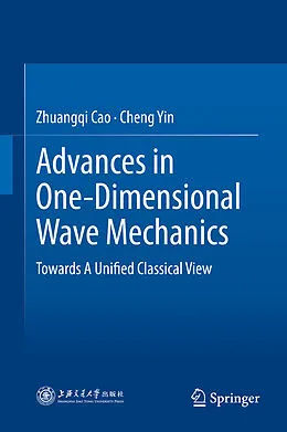 E-Book (pdf) Advances in One-Dimensional Wave Mechanics von Zhuangqi Cao, Cheng Yin