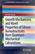 E-Book (pdf) Growth Mechanisms and Novel Properties of Silicon Nanostructures from Quantum-Mechanical Calculations von Rui-Qin Zhang