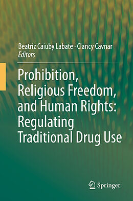 Livre Relié Prohibition, Religious Freedom, and Human Rights: Regulating Traditional Drug Use de 