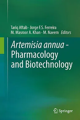 E-Book (pdf) Artemisia annua - Pharmacology and Biotechnology von Tariq Aftab, Jorge F.S. Ferreira, M. Masroor A. Khan