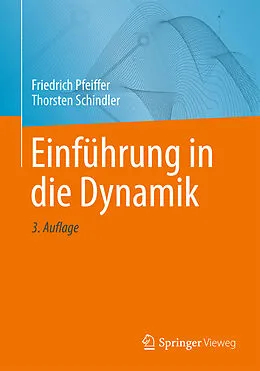 E-Book (pdf) Einführung in die Dynamik von Friedrich Pfeiffer, Thorsten Schindler