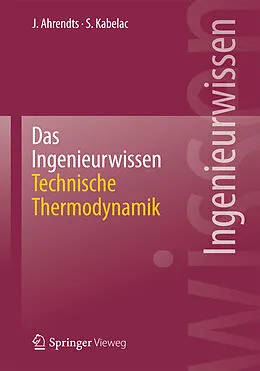 E-Book (pdf) Das Ingenieurwissen: Technische Thermodynamik von Joachim Ahrendts, Stephan Kabelac