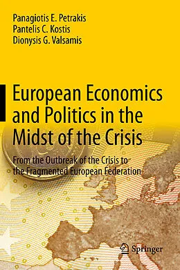E-Book (pdf) European Economics and Politics in the Midst of the Crisis von Panagiotis E. Petrakis, Pantelis C. Kostis, Dionysis G. Valsamis