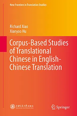 E-Book (pdf) Corpus-Based Studies of Translational Chinese in English-Chinese Translation von Richard Xiao, Xianyao Hu