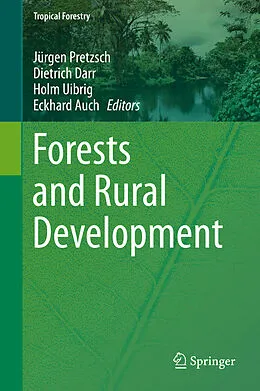 E-Book (pdf) Forests and Rural Development von Jürgen Pretzsch, Dietrich Darr, Holm Uibrig