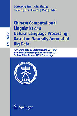 Kartonierter Einband Chinese Computational Linguistics and Natural Language Processing Based on Naturally Annotated Big Data von 
