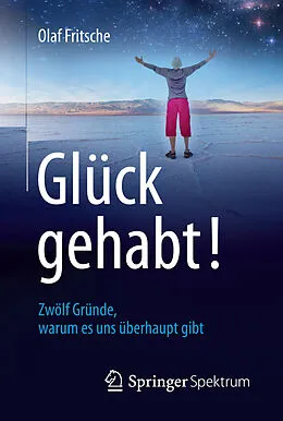 E-Book (pdf) Glück gehabt! Zwölf Gründe, warum es uns überhaupt gibt von Olaf Fritsche