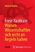 E-Book (pdf) Freie Radikale - Warum Wissenschaftler sich nicht an Regeln halten von Michael Brooks