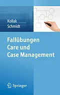 E-Book (pdf) Fallübungen Care und Case Management von Ingrid Kollak, Stefan Schmidt