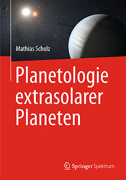 Fester Einband Planetologie extrasolarer Planeten von Mathias Scholz