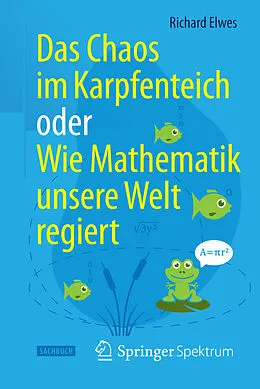 E-Book (pdf) Das Chaos im Karpfenteich oder Wie Mathematik unsere Welt regiert von Richard Elwes