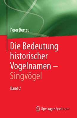 E-Book (pdf) Die Bedeutung historischer Vogelnamen - Singvögel von Peter Bertau