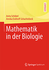 Kartonierter Einband Mathematik in der Biologie von Annika Eickhoff-Schachtebeck, Anita Schöbel