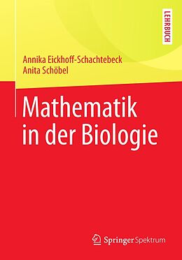 E-Book (pdf) Mathematik in der Biologie von Annika Eickhoff-Schachtebeck, Anita Schöbel