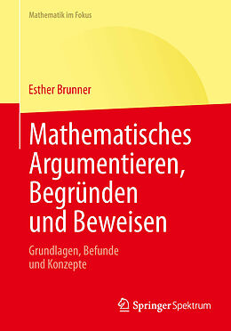 Kartonierter Einband Mathematisches Argumentieren, Begründen und Beweisen von Esther Brunner