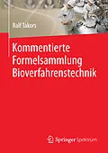 E-Book (pdf) Kommentierte Formelsammlung Bioverfahrenstechnik von Ralf Takors