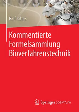 E-Book (pdf) Kommentierte Formelsammlung Bioverfahrenstechnik von Ralf Takors